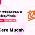 Bagaimana Cara Memaksimalkan SEO?
