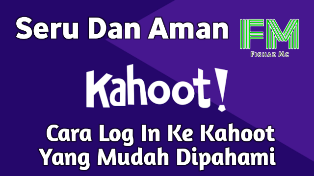 Seru Dan Aman, Cara Log In Ke Kahoot Yang Mudah Dipahami Seru Dan Aman, Cara Log In Ke Kahoot Yang Mudah Dipahami