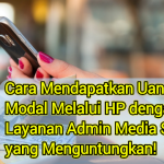 Cara Mendapatkan Uang Tanpa Modal Melalui HP dengan Layanan Admin Media Sosial yang Menguntungkan!