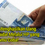 17 Cara Menghasilkan Uang Tanpa Modal Melalui HP yang Harus Kamu Coba!