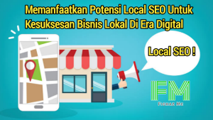 Memanfaatkan Potensi Local SEO Untuk Kesuksesan Bisnis Lokal Di Era Digital Memanfaatkan Potensi Local SEO Untuk Kesuksesan Bisnis Lokal Di Era Digital