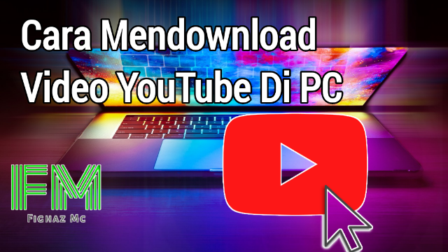 Bagaimana Cara Mendownload Video YouTube Di PC? Bagaimana Cara Mendownload Video YouTube Di PC?