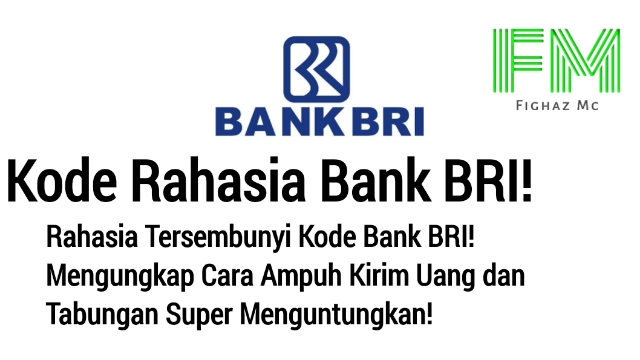 Rahasia Tersembunyi Kode Bank BRI! Mengungkap Cara Ampuh Kirim Uang dan Tabungan Super Menguntungkan! Rahasia Tersembunyi Kode Bank BRI! Mengungkap Cara Ampuh Kirim Uang dan Tabungan Super Menguntungkan!